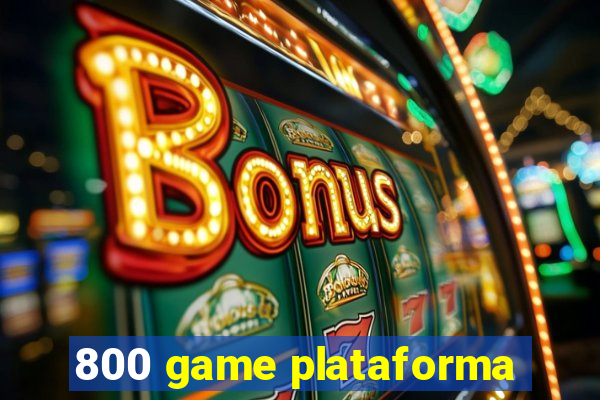 800 game plataforma